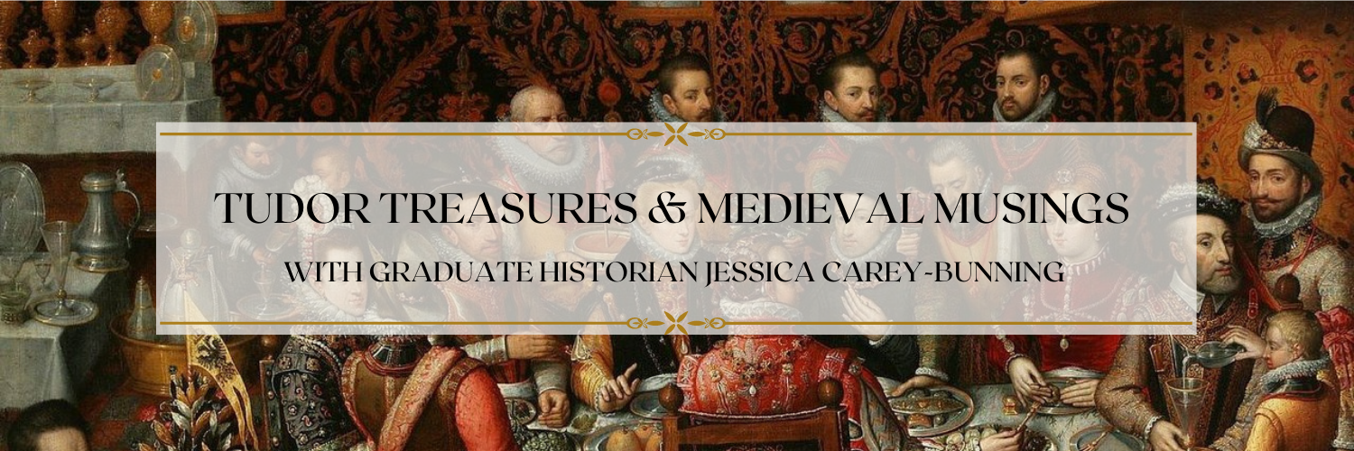 Tudor Treasures & Medieval Musings
